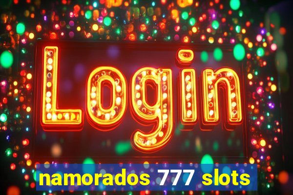 namorados 777 slots